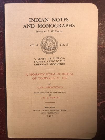 Image for Indian Notes and Monographs Volume X (10) Number 8 A Mohawk Form Of Ritual Of Condolence, 1782 by John Deserontyon Translated with introduction by J. N. B. Hewett.