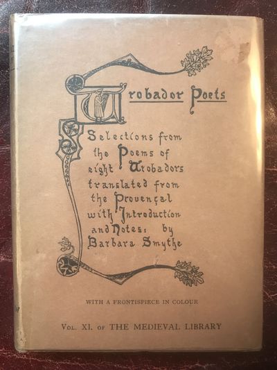 Trobador Poets Selections from the Poems of Eight Troubadours: Translated From The Provencal With Introduction & Notes By Barbara Smythe Image for Trobador Poets Selections from the Poems of Eight Troubadours: Translated From The Provencal With Introduction & Notes By Barbara Smythe