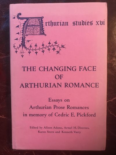 Image for The Changing Face of Arthurian Romance: Essays on Arthurian Prose Romances in memory of Cedric E. Pickford (Arthurian Studies)