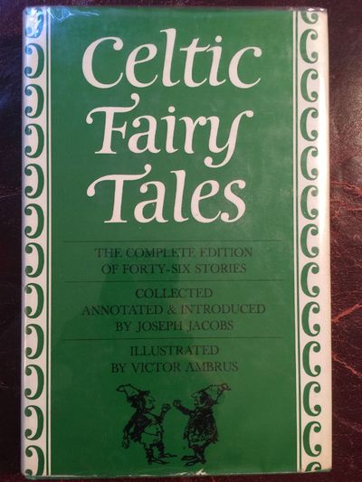 Image for Celtic Fairy Tales & More Celtic Fairy Tales Collected and Annotated by Joseph Jacobs The Complete Edition Of Forty- Six Stories Hardcover